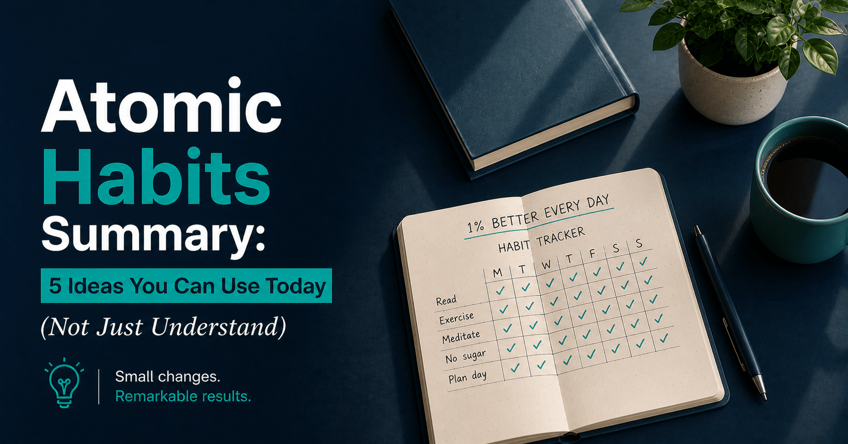 Copy of Atomic Habits by James Clear on a clean desk beside a notebook — atomic habits summary and key ideas